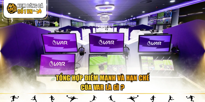 Tổng hợp điểm mạnh và hạn chế của Var là gì ?
